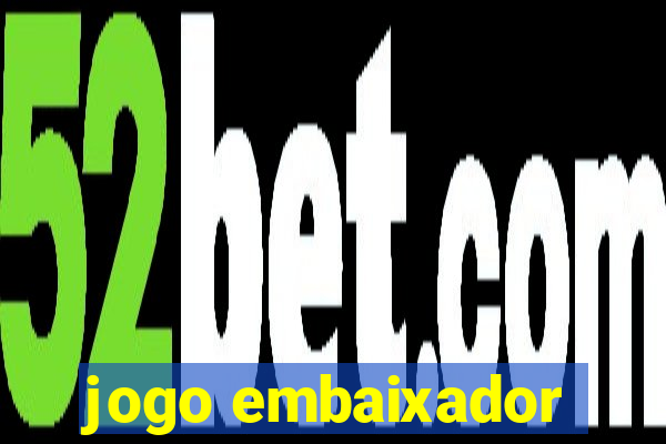 jogo embaixador